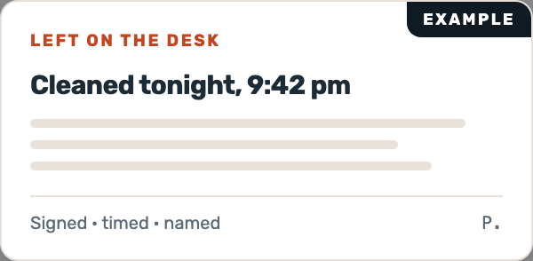 Example card left on a desk reading cleaned tonight, 9:42 pm, signed, timed and named.